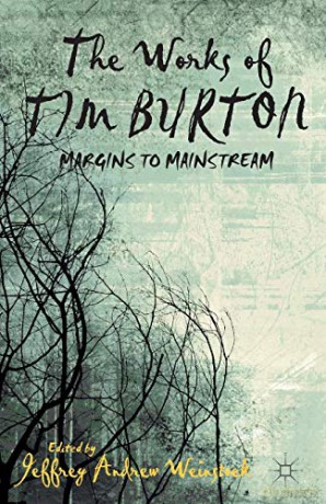 The Works of Tim Burton: Margins to Mainstream - J. Weinstock [KSIĄŻKA]