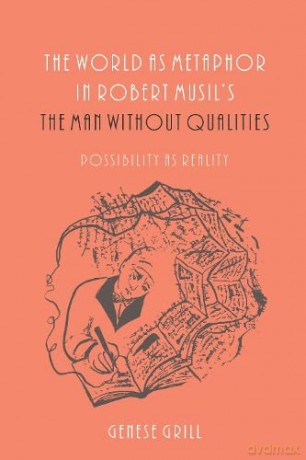 The World as Metaphor in Robert Musil's The Man without Qualities: Possibility as Reality: 127 (Studies in German Literature Linguistics and Culture) - Genese Grill [KSIĄŻKA]