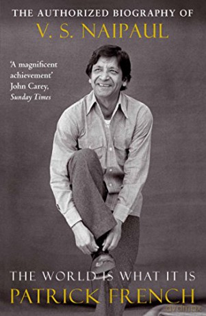 The World Is What It Is: The Authorized Biography of V.S. Naipaul - Patrick French [KSIĄŻKA]