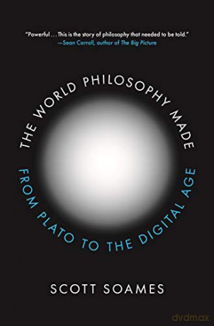The World Philosophy Made: From Plato to the Digital Age - Scott Soames [KSIĄŻKA]