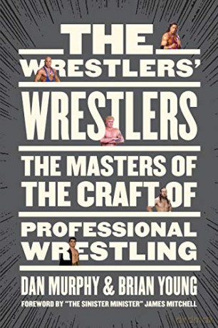 The Wrestlers' Wrestlers: The Masters of the Craft of Professional Wrestling - Murphy [KSIĄŻKA]