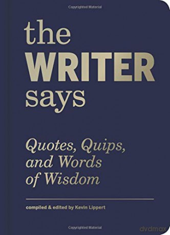 The Writer Says: Quotes, Quips, and Words of Wisdom - Kevin Lippert [KSIĄŻKA]