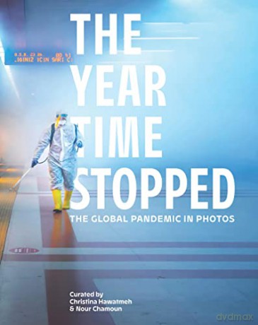 The Year Time Stopped: The Global Pandemic in Photos - Christina Hawatmeh [KSIĄŻKA]