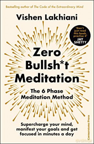 The Zero Bullsh*t Meditation: The 6 Phase Meditation Method - Vishen Lakhiani [KSIĄŻKA]