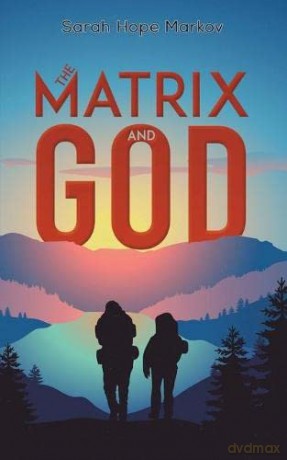The Matrix and God - Sarah Hope Markov [KSIĄŻKA]