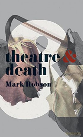 Theatre and Death: 2 - Mark Robson [KSIĄŻKA]