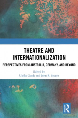 Theatre and Internationalization: Perspectives from Australia, Germany, and Beyond - Ulrike Garde [KSIĄŻKA]