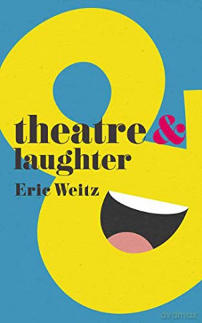 Theatre and Laughter: 4 - Eric Weitz [KSIĄŻKA]