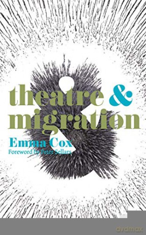Theatre and Migration: 15 - Emma Cox [KSIĄŻKA]