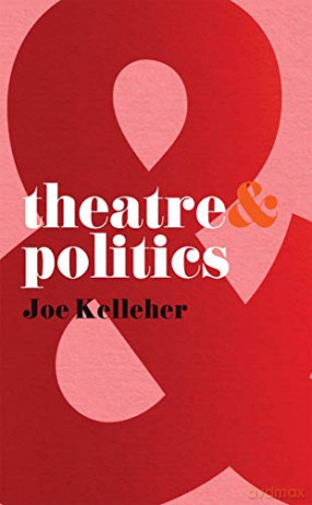 Theatre and Politics: 25 - Joe Kelleher [KSIĄŻKA]