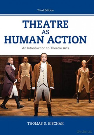 Theatre as Human Action: An Introduction to Theatre Arts: An Introduction to Theatre Arts, Third Edition - Thomas S. Hischak [KSIĄŻKA]