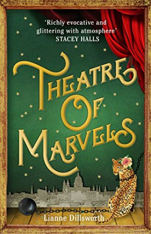 Theatre of Marvels: A thrilling and absorbing tale set in Victorian London - Lianne Dillsworth [KSIĄŻKA]