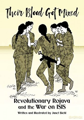 Their Blood Got Mixed: Revolutionary Rojava and the War on ISIS (KAIROS) - Biehl [KSIĄŻKA]