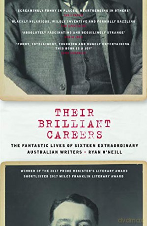 Their Brilliant Careers: The Fantastic Lives of Sixteen Extraordinary Australian Writers - Ryan O'Neill [KSIĄŻKA]