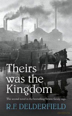 Theirs Was the Kingdom (The Swann Family Saga: Volume 2) - R. F. Delderfield [KSIĄŻKA]