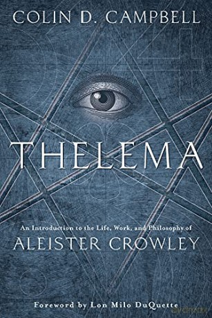 Thelema: An Introduction to the Life, Work, and Philosophy of Aleister Crowley - Colin D. Campbell [KSIĄŻKA]