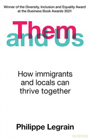 Them and Us: How immigrants and locals can thrive together - Philippe Legrain [KSIĄŻKA]