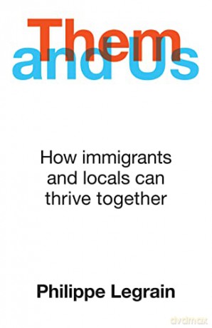Them and Us: How immigrants and locals can thrive together - Philippe Legrain [KSIĄŻKA]