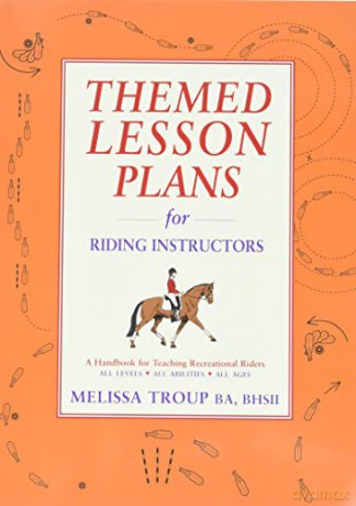 Themed Lesson Plans for Riding Instructors: A Handbook for Teaching Recreational Riders - Melissa Troup [KSIĄŻKA]