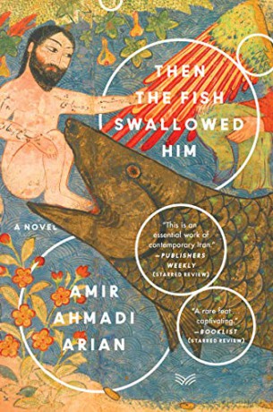 Then the Fish Swallowed Him: A Novel - Amir Ahmadi Arian [KSIĄŻKA]