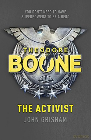 Theodore Boone: the Activist: Theodore Boone 4 - John Grisham [KSIĄŻKA]