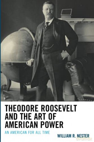 Theodore Roosevelt and the Art of American Power: An American for All Time - Deborah Geis [KSIĄŻKA]