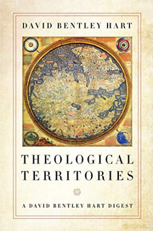 Theological Territories: A David Bentley Hart Digest - David Bentley Hart [KSIĄŻKA]