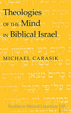 Theologies of the Mind in Biblical Israel (85) (Studies in Biblical Literature) - Michael Carasik [KSIĄŻKA]