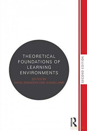 Theoretical Foundations of Learning Environments - Susan Land [KSIĄŻKA]