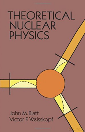 Theoretical Nuclear Physics (Dover Books on Physics) - John M. Blatt [KSIĄŻKA]