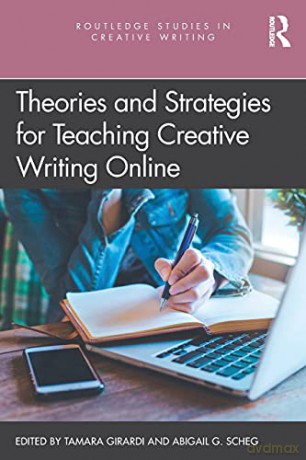 Theories and Strategies for Teaching Creative Writing Online (Routledge Studies in Creative Writing) - Tamara Girardi [KSIĄŻKA]