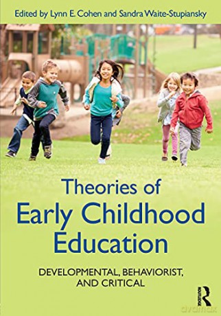 Theories of Early Childhood Education: Developmental, Behaviorist, and Critical - Lynn E. Cohen [KSIĄŻKA]