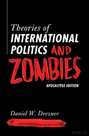 Theories of International Politics and Zombies: Apocalypse Edition - Drezner [KSIĄŻKA]