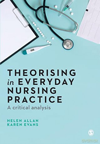 Theorising in Everyday Nursing Practice: A Critical Analysis - Helen Allan [KSIĄŻKA]