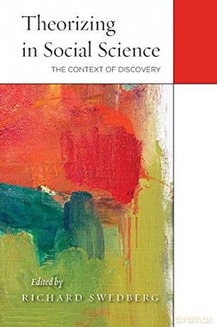 Theorizing in Social Science: The Context of Discovery - Richard Swedberg [KSIĄŻKA]