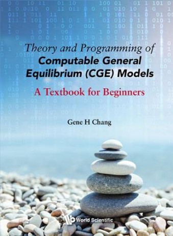 Theory And Programming Of Computable General Equilibrium (Cge) Models: A Textbook For Beginners - Gene H Chang [KSIĄŻKA]
