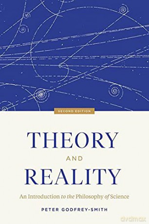 Theory and Reality: An Introduction to the Philosophy of Science, Second Edition - Peter Godfrey-Smith [KSIĄŻKA]