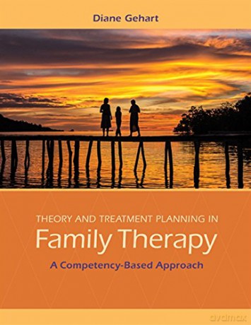 Theory and Treatment Planning in Family Therapy: A Competency-Based Approach - Diane Gehart [KSIĄŻKA]