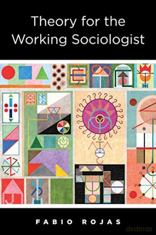 Theory for the Working Sociologist - Fabio Rojas [KSIĄŻKA]