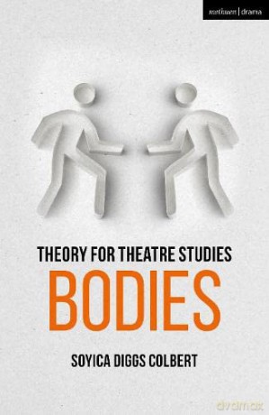 Theory for Theatre Studies: Bodies - Soyica Diggs Colbert [KSIĄŻKA]