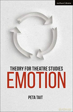 Theory for Theatre Studies: Emotion - Peta Tait [KSIĄŻKA]