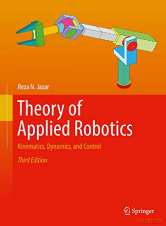 Theory of Applied Robotics: Kinematics, Dynamics, and Control - Reza N. Jazar [KSIĄŻKA]