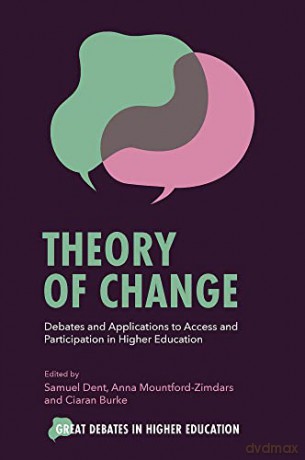 Theory of Change: Debates and Applications to Access and Participation in Higher Education (Great Debates in Higher Education) [KSIĄŻKA]