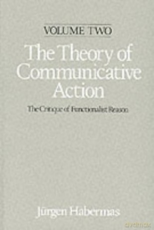 Theory of Communicative Action, Volume 2: Lifeworld and Systems, a Critique of Functionalist Reason: 1 - Jurgen Habermas [KSIĄŻKA]