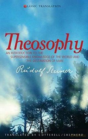 Theosophy: An Introduction to the Supersensible Knowledge of the World and the Destination of Man (Classic Translation) - Rudolf Steiner [KSIĄŻKA]
