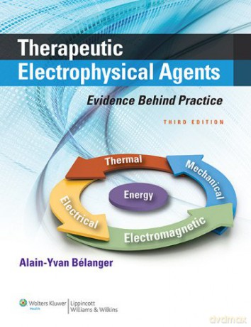 Therapeutic Electrophysical Agents: Evidence Behind Practice - Alain Yvan Belanger [KSIĄŻKA]