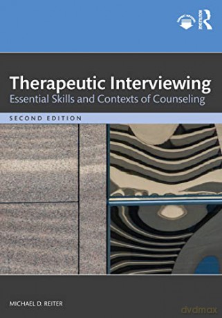 Therapeutic Interviewing: Essential Skills and Contexts of Counseling - Michael D. Reiter [KSIĄŻKA]