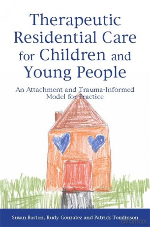 Therapeutic Residential Care for Children and Young People - Rudy Gonzalez and Patrick Tomlinson Susan Barton [KSIĄŻKA]