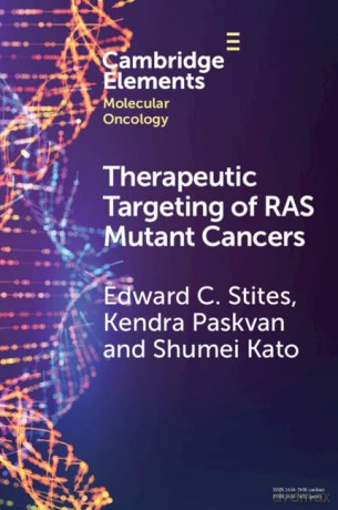 Therapeutic Targeting of RAS Mutant Cancers (Elements in Molecular Oncology) - Edward C. Stites [KSIĄŻKA]