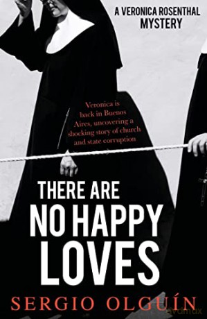 There Are No Happy Loves: 3 (Veronica Rosenthal Mystery) - Olguin [KSIĄŻKA]
